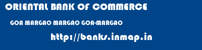 ORIENTAL BANK OF COMMERCE  GOA MARGAO MARGAO GOA-MARGAO  banks information 